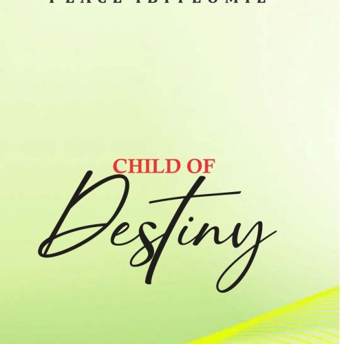 CHILD OF DESTINY - PEACE IBIYEOMIE