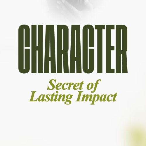 CHARACTER SECRET OF LASTING IMPACT - DAVID IBIYEOMIE